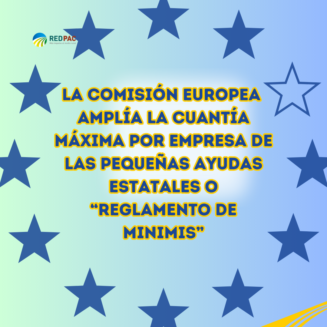La Comisión Europea amplía la cuantía máxima por empresa de las pequeñas ayudas estatales o “reglamento de minimis” en el sector agrario