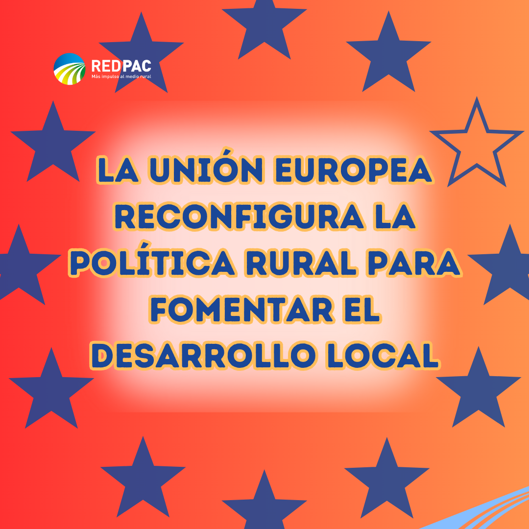 La Unión Europea reconfigura la política rural para reforzar el desarrollo local