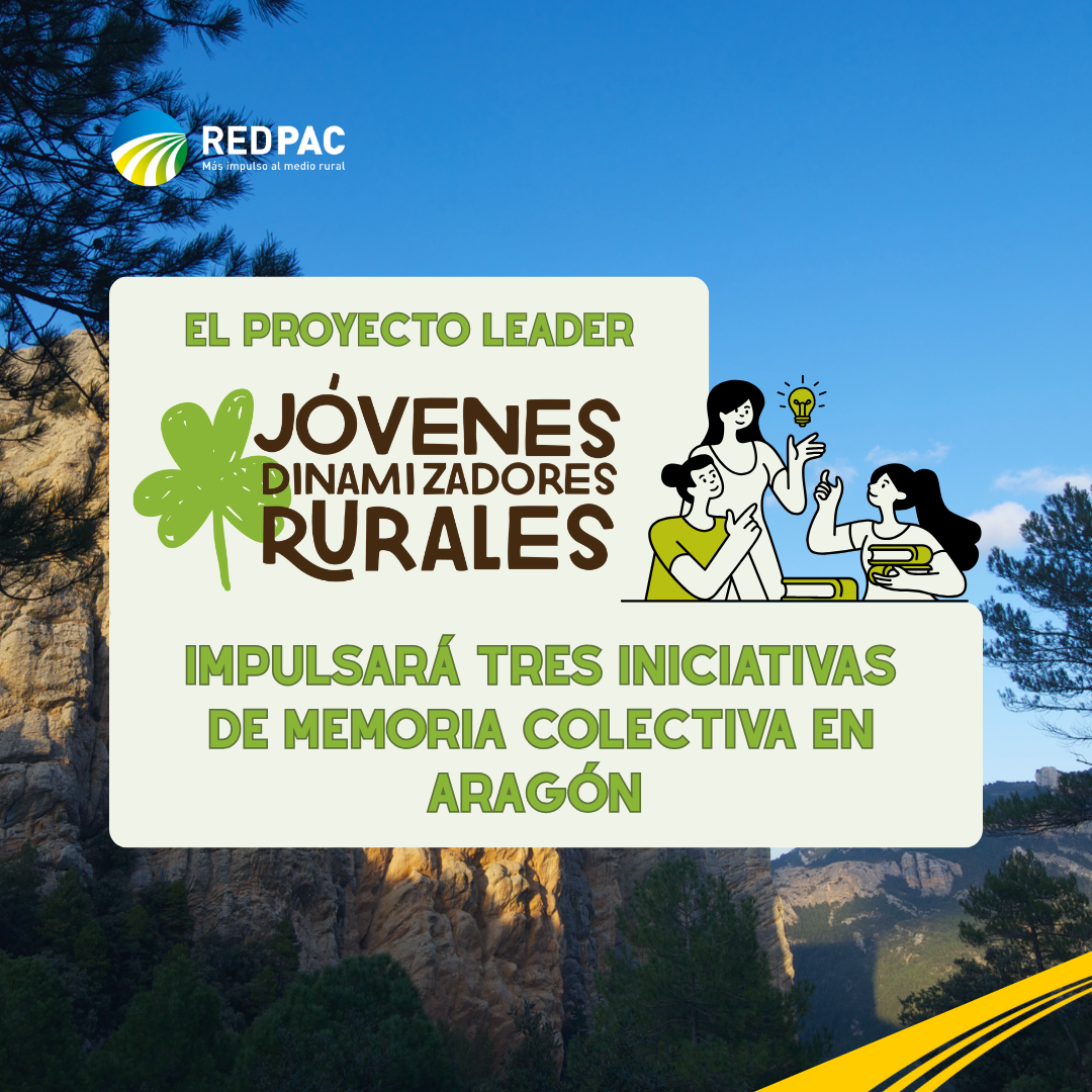 El proyecto de cooperación LEADER “Jóvenes Dinamizadores Rurales” impulsará tres iniciativas de memoria colectiva en Aragón