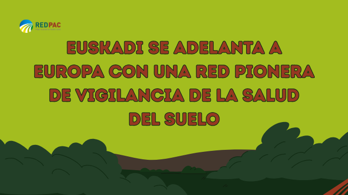Euskadi se adelanta a Europa con una red pionera de vigilancia de la salud del suelo 