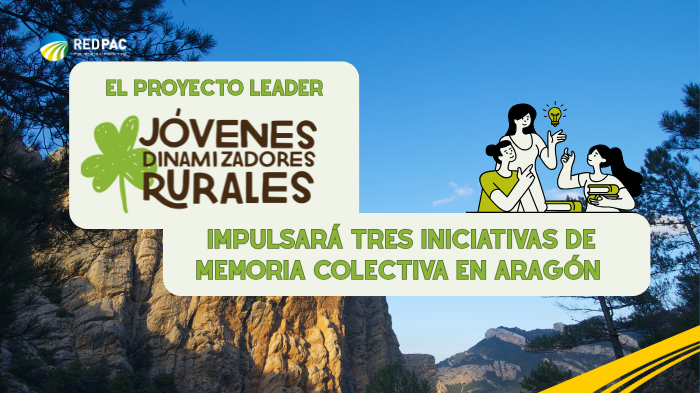 El proyecto de cooperación LEADER “Jóvenes Dinamizadores Rurales” impulsará tres iniciativas de memoria colectiva en Aragón 